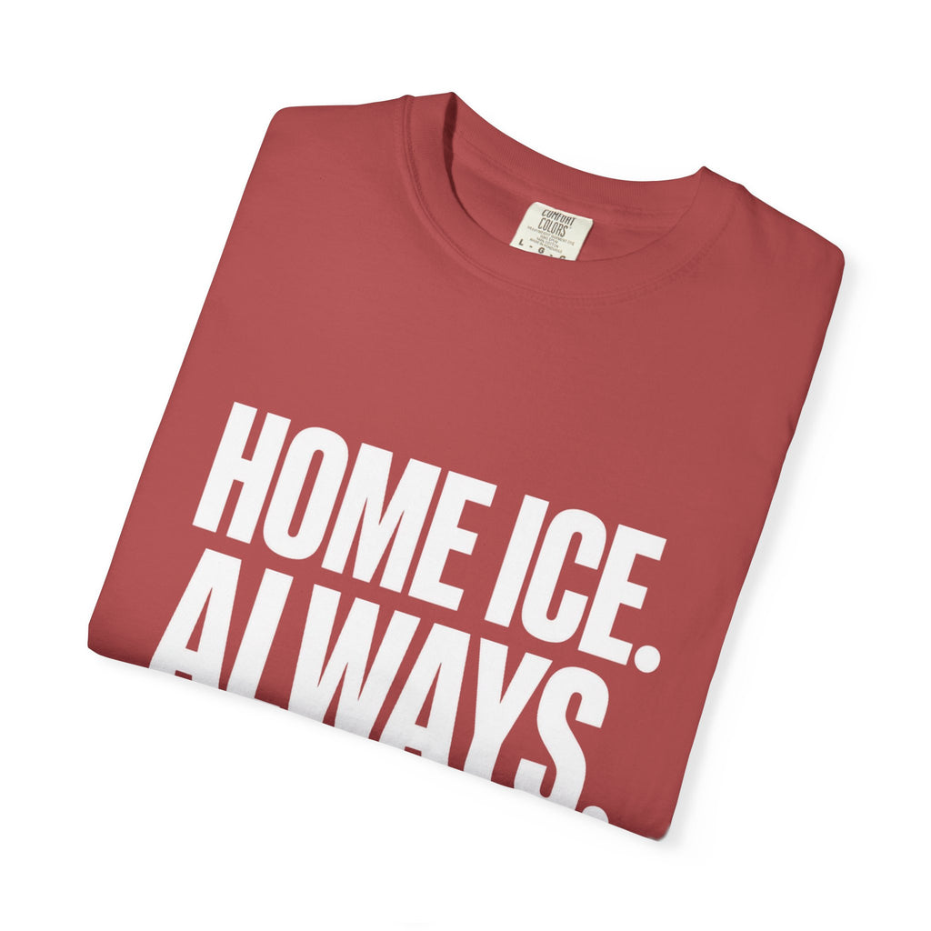 Home Ice. Always. T-Shirt — Canadian Hockey Fan Tee