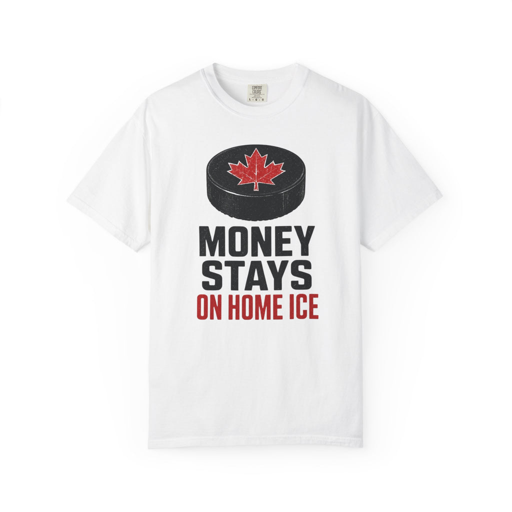 Hockey "Money Stays on Home Ice" T-Shirt — Canadian Puck Fan Tee
