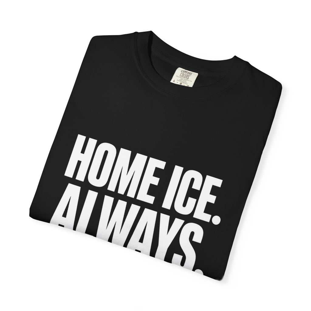 Home Ice. Always. T-Shirt — Canadian Hockey Fan Tee