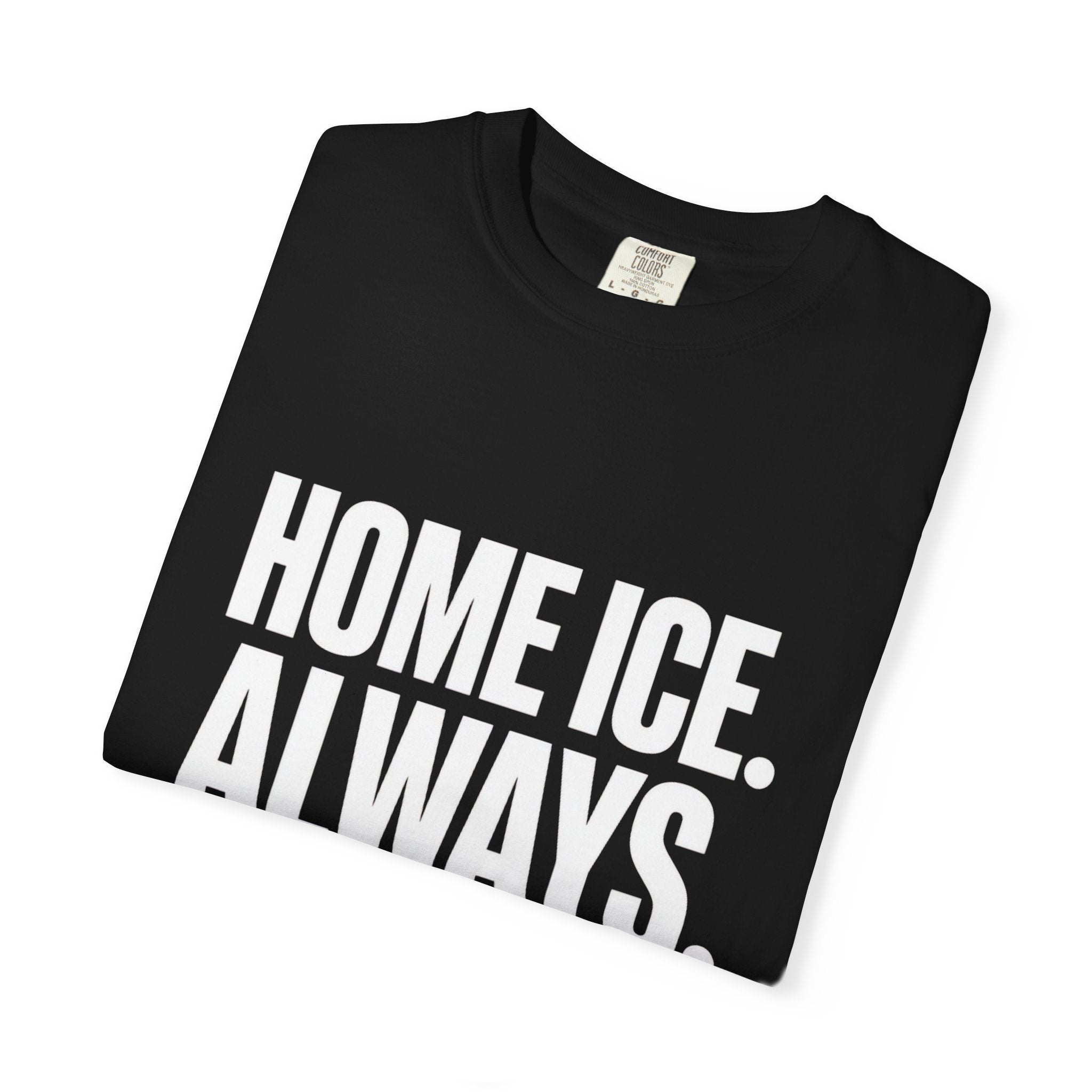 Home Ice. Always. T-Shirt — Canadian Hockey Fan Tee